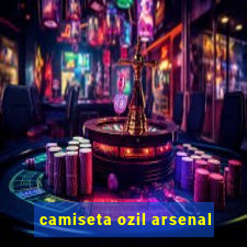 camiseta ozil arsenal